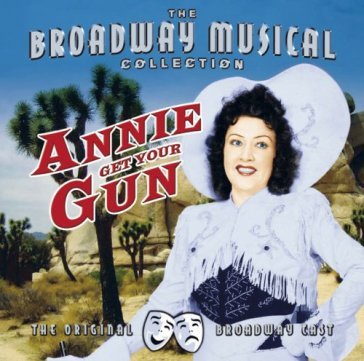 Annie get your gun ORIGINAL BROADWAY CAST