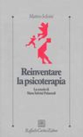 Reinventare la psicoterapia. La scuola di Mara Selvini Palazzoli Matteo Selvini
