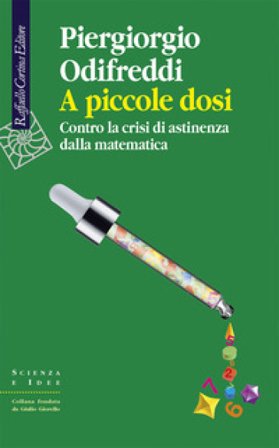 A piccole dosi. Contro la crisi di astinenza dalla matematica Piergiorgio Odifreddi