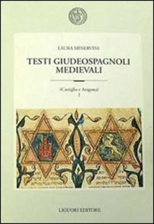 Testi giudeospagnoli medievali (Castiglia e Aragona) Laura Minervini