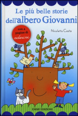 Le più belle storie dell'albero Giovanni. Con adesivi. Ediz. illustrata Nicoletta Costa