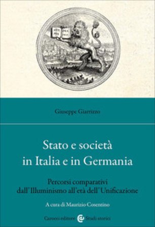 Stato e società in Italia e in Germania. Percorsi comparativi dall'Illuminismo all'età dell'Unificazione Giuseppe Giarrizzo
