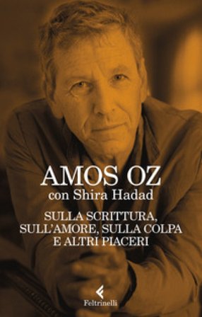 Sulla scrittura, sull'amore, sulla colpa e altri piaceri Amos Oz