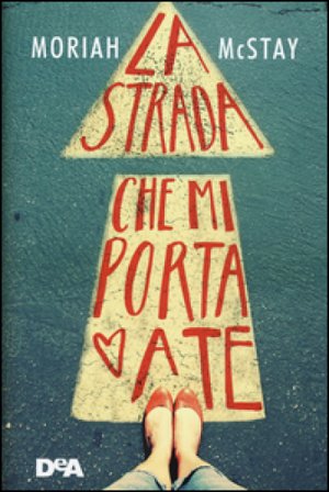 La strada che mi porta a te Moriah McStay