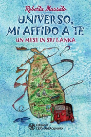 Universo, mi affido a te. Un mese in Sri Lanka Roberta Mussato
