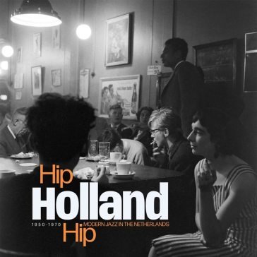 Hip holland hip: modern jazz in netherla AA.VV. Artisti Vari