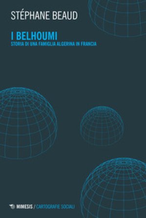 I Belhoumi. Storia di una famiglia algerina in Francia Stéphane BEAUD