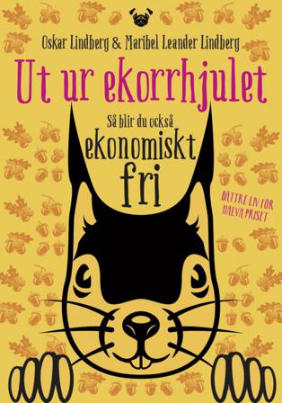 Ut ur ekorrhjulet : så blir du också ekonomiskt fri - Bok av Oskar Lindberg & Maribel Leander Lindberg - Häftad