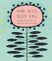 När Alice blev arg : femton läsäventyr för stora och små krumelurer - Bok - Inbunden