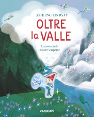 Oltre la valle. Una storia di nuove scoperte. Ediz. a colori Ashling Lindsay