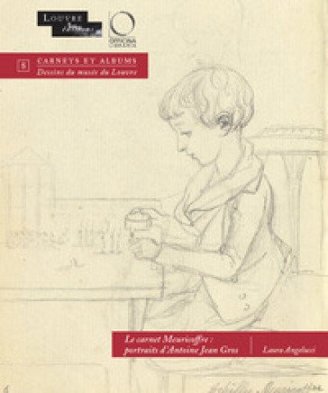 Le carnet Meuricoffre: portraits d'Antoine Jean Gros Laura Angelucci