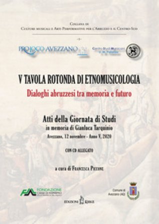 5a tavola rotonda di etnomusicologia. Dialoghi abruzzesi tra memoria e futuro. Atti della Giornata di Studi in memoria di Gianluca Tarquinio (Avezzano