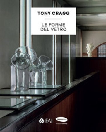 Tony Cragg. Le forme del vetro Cristina Beltrami