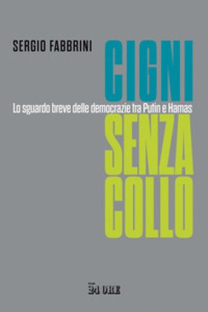 Cigni senza collo. Lo sguardo breve delle democrazie tra Putin e Hamas Sergio Fabbrini