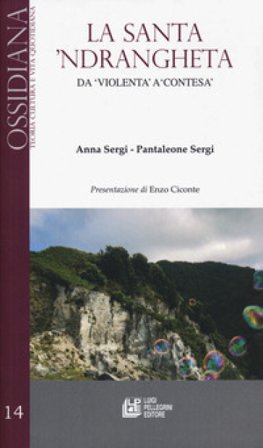 La santa 'ndrangheta. Da «violenta» a «contesa» Anna Sergi