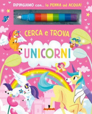 Unicorni. Cerca e trova. Ediz. a colori. Con penna ad acqua Gianni Caputo