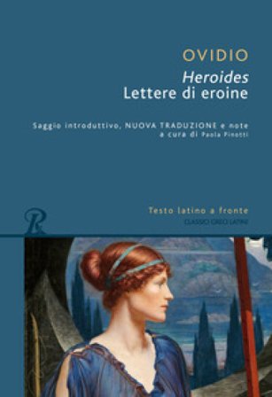 Heroides o lettere di eroine. Testo latino a fronte. Ediz. bilingue Publio Ovidio Nasone
