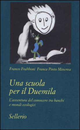 Una scuola per il Duemila. L'avventura del conoscere tra banchi e mondi ecologici Franco Frabboni