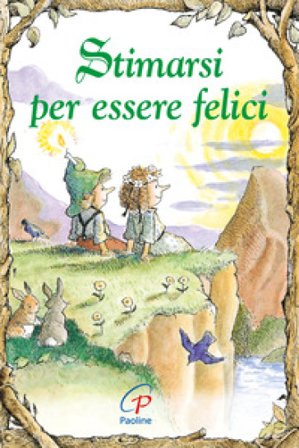 Stimarsi per essere felici. Ediz. illustrata Karen Katafiasz