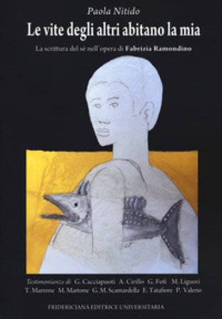 Le vite degli altri abitano la mia. La scrittura del sé nell'opera di Fabrizia Ramondino Paola Nitido