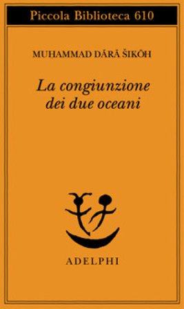 La congiunzione dei due oceani Muhammad Dara Sikoh