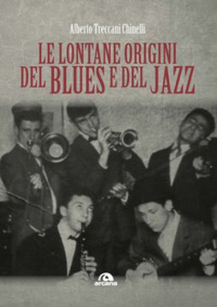 Le lontane origini del blues e del jazz Alberto Treccani Chinelli