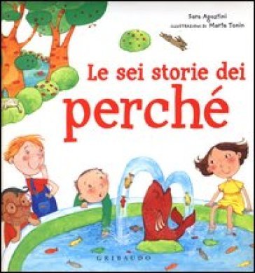 Le sei storie dei perché. Ediz. illustrata Sara Agostini