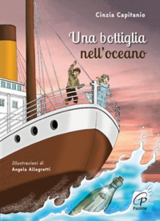Una bottiglia nell'oceano. Ediz. illustrata Cinzia Capitanio
