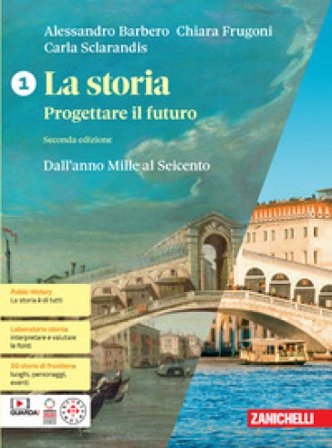 La storia. Progettare il futuro. Con Atlante di geostoria. Per le Scuole superiori. Con espansione online. Vol. 1: Dall'anno Mille al Seicento 