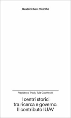 I centri storici tra ricerca e governo. Il contributo IUAV Francesco Trovò