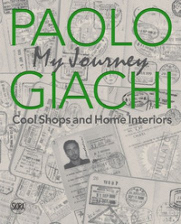 Paolo Giachi. My journey. Cool shops and home interiors. Ediz. italiana e inglese Paolo Giachi