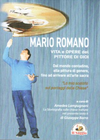 Mario Romano. Vita e opere del pittore di Gioi. Dal mondo contadino, alla pittura di genere, fino ad arrivare all'arte sacra Giuseppe Barra