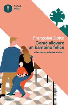 Come allevare un bambino felice Françoise Dolto