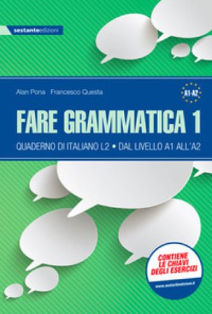 Fare grammatica 1. Quaderno di italiano L2 dal livello A1 all'A2. Per la Scuola media Alan Pona