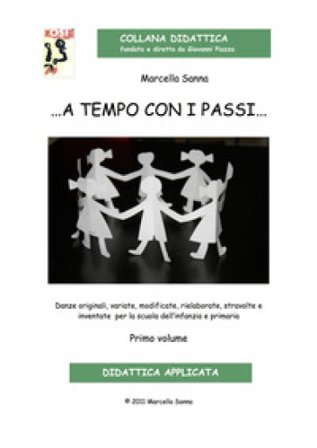 ... A tempo con i passi... Danze originali, variate, modificate, rielaborate, stravolte e inventate per la scuola dell'infanzia e primaria. Con CD 