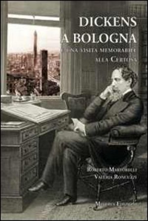 Dickens a Bologna e una visita memorabile alla Certosa Roberto Martorelli