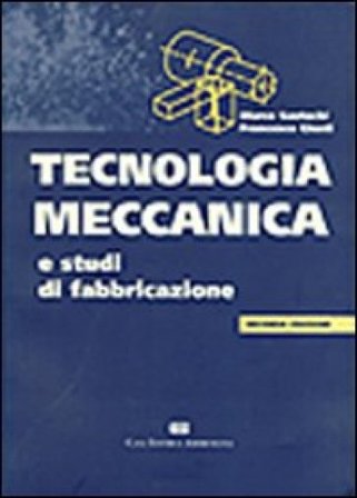 Tecnologia meccanica e studi di fabbricazione Marco Santochi