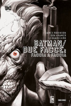 Faccia a faccia. Batman/Due Facce James Robinson