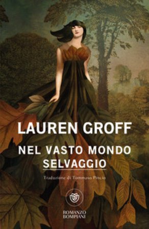 Nel vasto mondo selvaggio Lauren Groff