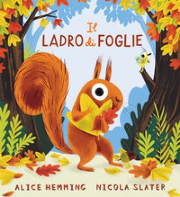 Il ladro di foglie. Ediz. illustrata Alice Hemming