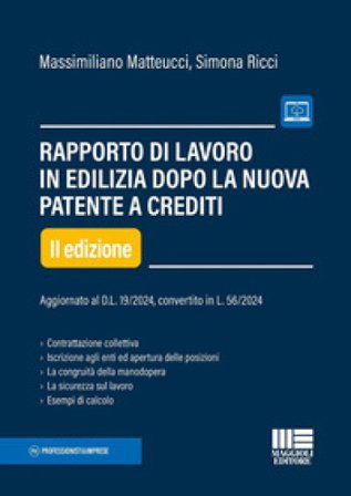 Rapporto di lavoro in edilizia dopo la nuova patente a punti. Aggiornato al D.L. 19/2024, convertito in L. 56/2024 Massimiliano Matteucci