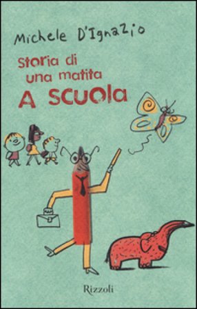 A scuola. Storia di una matita Michele D'Ignazio