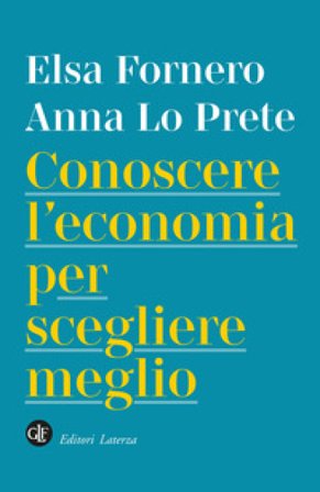 Conoscere l'economia per scegliere meglio Elsa Fornero