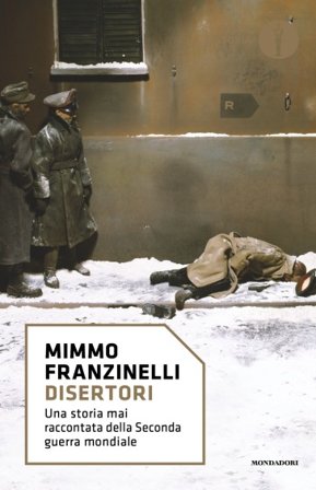 Disertori. Una storia mai raccontata della seconda guerra mondiale Mimmo Franzinelli