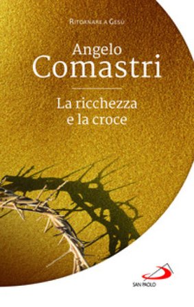 La ricchezza e la croce Angelo Comastri