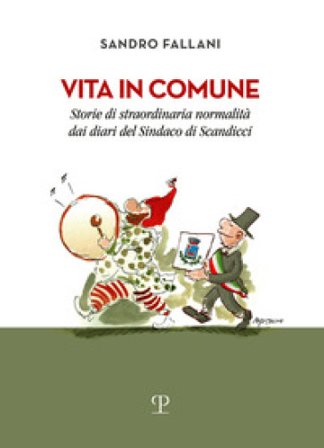 Vita in comune. Storie di straordinaria normalità dai diari del sindaco di Scandicci Sandro Fallani