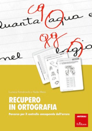 Recupero in ortografia. Percorso per il controllo consapevole dell'errore Luciana Ferraboschi