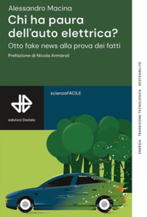 Chi ha paura dell'auto elettrica? Otto fake news alla prova dei fatti Alessandro Macina