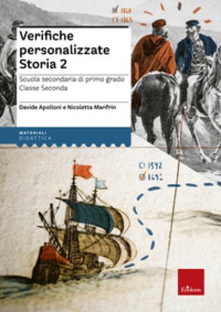 Verifiche personalizzate. Storia. Scuola secondaria di primo grado. Classe seconda. Nelle versioni base, facilitata e semplificata Davide Apolloni