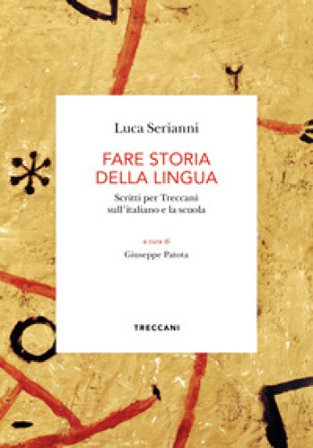 Fare storia della lingua. Scritti per Treccani sull'italiano e la scuola Luca Serianni